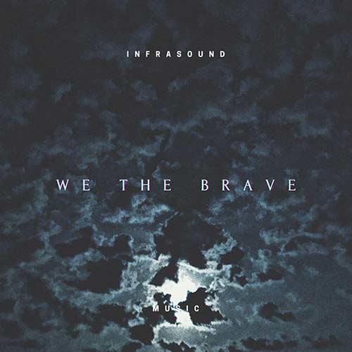 InfraSound Music- We the Brave
