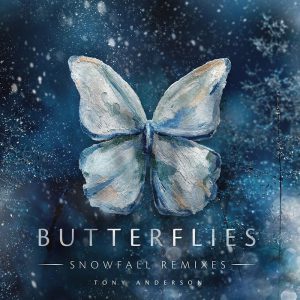 Tony Anderson - Butterflies (Snowfall Remixes)