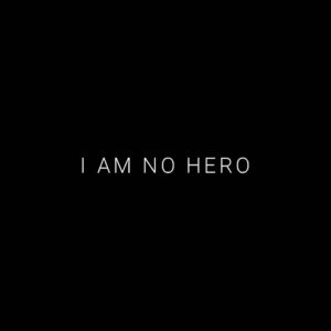 I Am No Hero