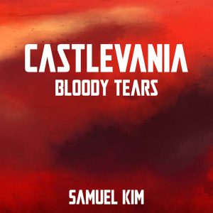 Samuel Kim - Bloody Tears - Epic Version (from "Castlevania")