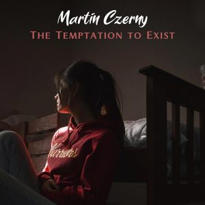 Martin Czerny-The Temptation to Exist