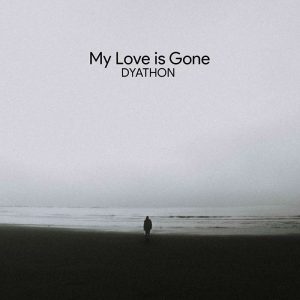 Dyathon-My Love is Gone