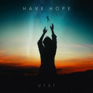 U137 - Have Hope