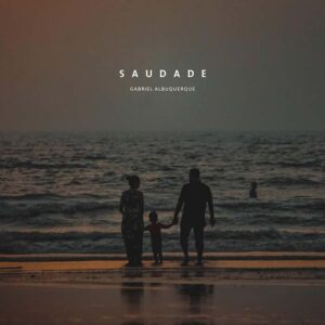 Gabriel Albuquerqüe - Saudade