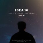 IDEA 10 – 1 Hour Mix & Slowed & Pitched Down (Rainy)