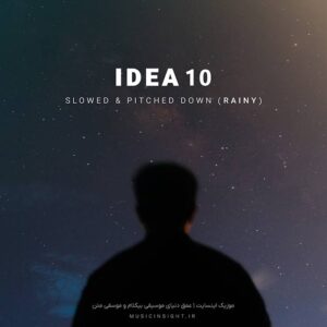 IDEA 10 - Slowed & Pitched Down (Rainy)