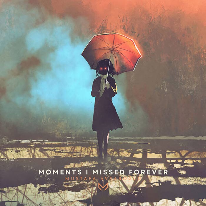 Mustafa Avşaroğlu - Moments I Missed Forever
