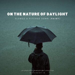 On The Nature of Daylight - Slowed & Pitched Down (Rainy)