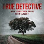 Far From Any Road (Main Title Theme from True Detective)